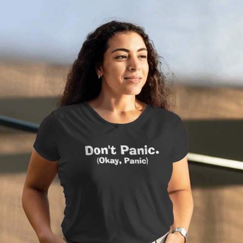 Sarcastic Dont Panic Okay Panic Black T_Shirt