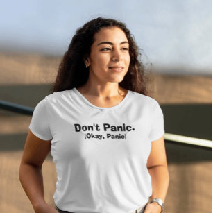 Sarcastic 'Don't Panic. (Okay, Panic)' White T-Shirt