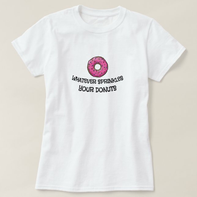 Sarcastic Donut Humor T-Shirt (Design Front)