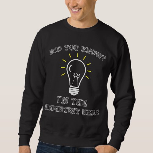 Sarcastic Electrician Brightest Light Bulb Sweatshirt