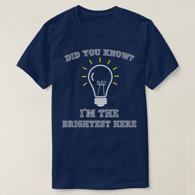 Sarcastic Electrician Brightest Light Bulb  T-Shirt (Design Front)