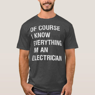 Sarcastic Electrician Foreman Funny Saying T-Shirt
