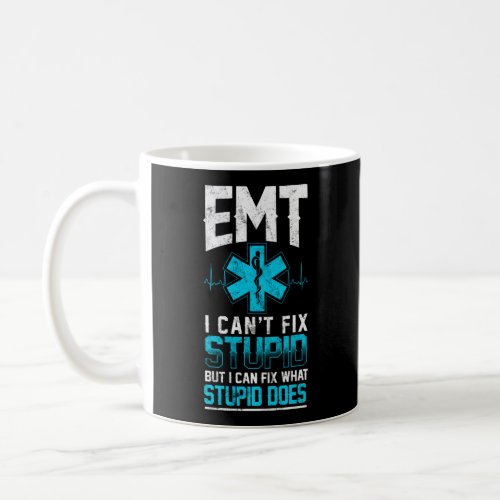 Sarcastic EMS Emergency EMT I Cant Fix Stupid Coffee Mug