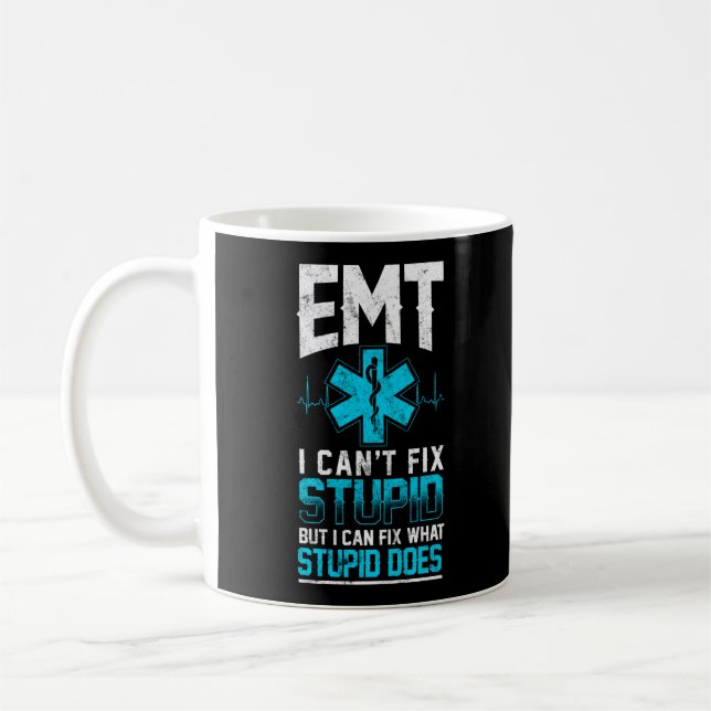 Sarcastic EMS Emergency EMT I Can't Fix Stupid Coffee Mug (Left)