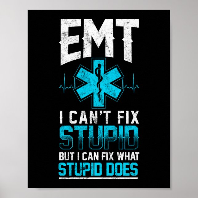Sarcastic EMS Emergency EMT I Can't Fix Stupid Poster (Front)