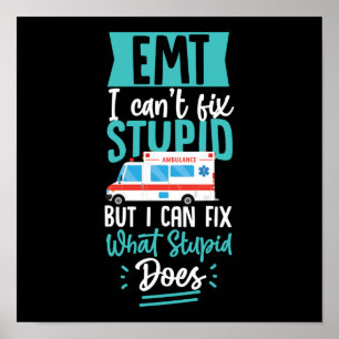Sarcastic EMS Emergency Emt I Can't Fix Stupid Poster