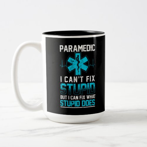 Sarcastic EMS Emergency Paramedic Cant Fix Stupid Two_Tone Coffee Mug