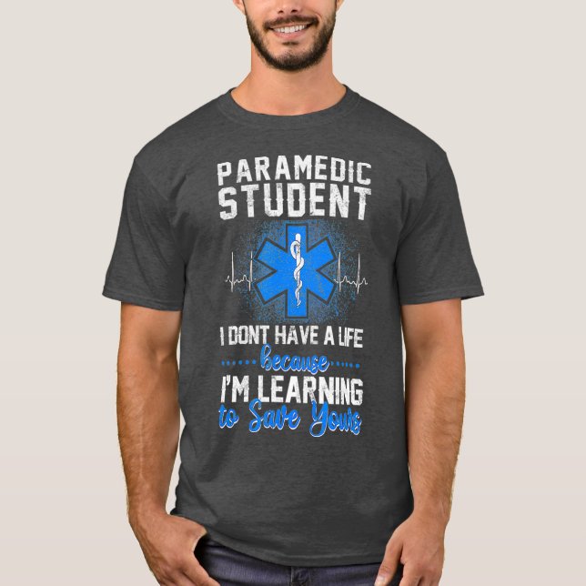 Sarcastic EMS Emergency Paramedic Student Dont A T-Shirt (Front)