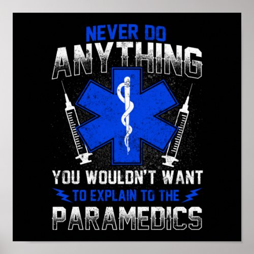 Sarcastic EMT EMS Emergency Never Do Anything Poster