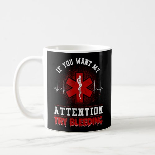 Sarcastic EMT EMS Paramedic Emergency Try Bleeding Coffee Mug