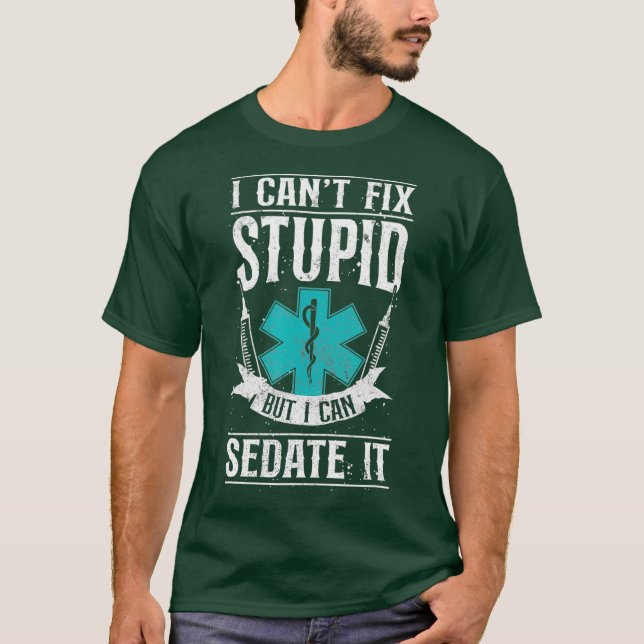 Sarcastic EMT Paramedic EMS Emergency I Cant Fix T-Shirt (Front)