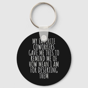 Sarcastic Farewell - Coworkers Leaving For New Job Keychain