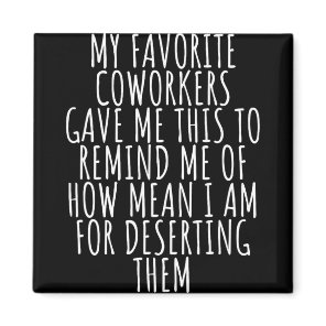 Sarcastic Farewell - Coworkers Leaving For New Job Magnet