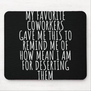 Sarcastic Farewell - Coworkers Leaving For New Job Mouse Pad