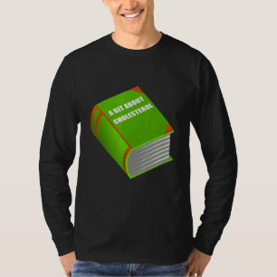 Sarcastic Fat Book About Cholesterol for Doctors T-Shirt