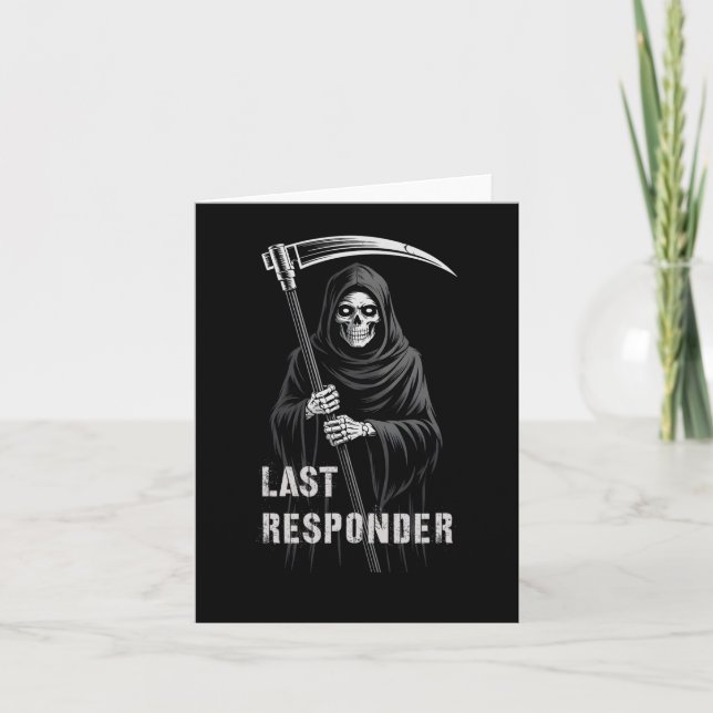 Sarcastic First Last Responder Grim Reaper Emt Ems Card (Front)