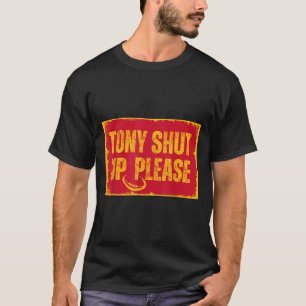Sarcastic Football Quote Tony Shut Up Please T-Shirt