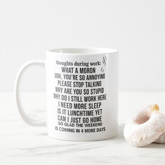 sarcastic funny coffee mug thoughts during work (With Donut)