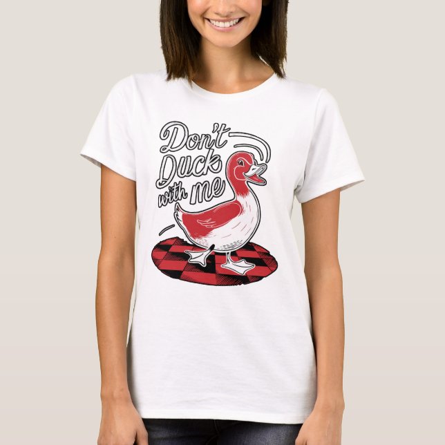 Sarcastic funny duck quote T-Shirt (Front)