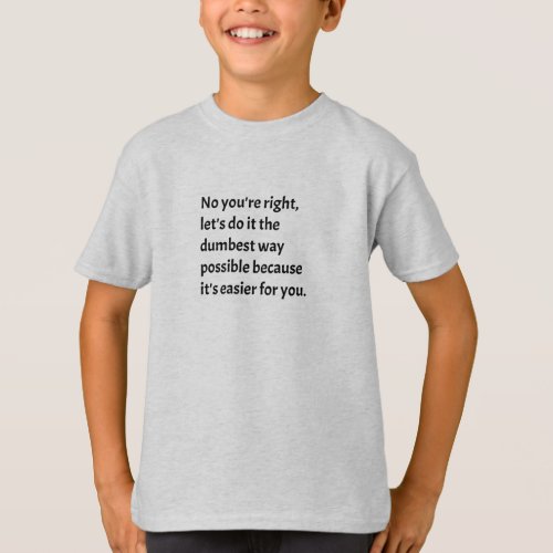 Sarcastic Funny Dumb Humor T_Shirt