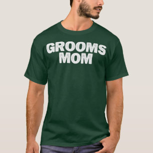 Sarcastic Funny Grooms Mom Saying Sarcasm Joke  T-Shirt