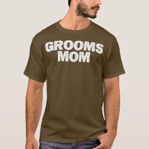 Sarcastic Funny Grooms Mom Saying Sarcasm Joke  T-Shirt