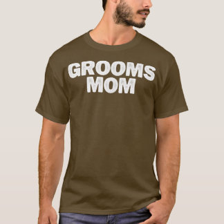 Sarcastic Funny Grooms Mom Saying Sarcasm Joke T-Shirt