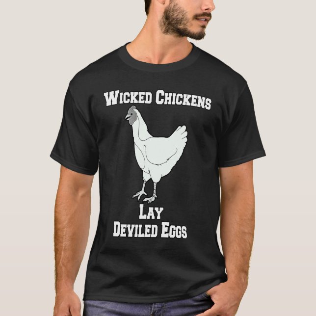 Sarcastic Funny Humor Wicked Chickens Lay Deviled  T-Shirt (Front)