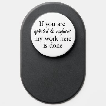 Sarcastic Funny Quote Black And White Design Popsocket by Wise_Crack at Zazzle