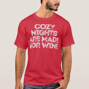 Sarcastic Funny Saying Cozy Nights Are Made For Wi T-Shirt