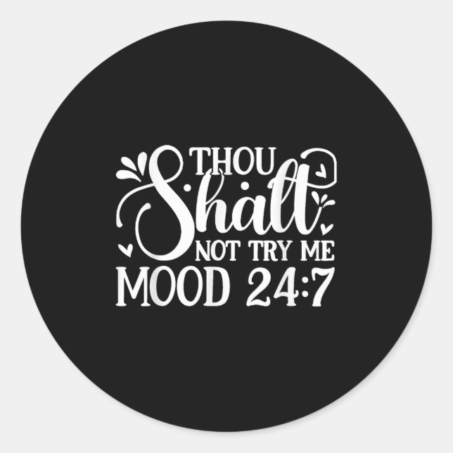 Sarcastic Funny Thou Shalt Not Try Me Mood 24_7 Wo Classic Round Sticker (Front)