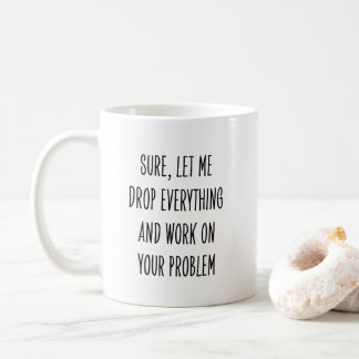 Sarcastic Funny  Work Saying for Coworker Coffee Mug