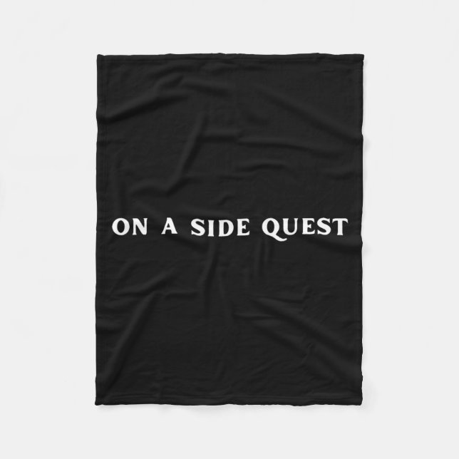 Sarcastic Gamer Quotes On A Side Quest Funny Gamin Fleece Blanket (Front)