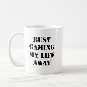 Sarcastic Gaming My Life Away Gamer Motto Coffee Mug