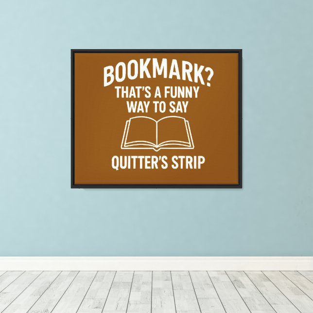 Sarcastic Gift for Readers & Book Lovers Canvas Print (Insitu(Wood Floor))