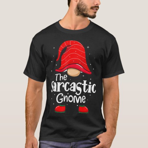 Sarcastic Gnome Funny Christmas Matching Family Pa T_Shirt