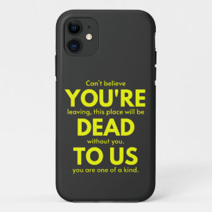 Sarcastic Goodbye , You are Dead to Us, Coworker iPhone 11 Case