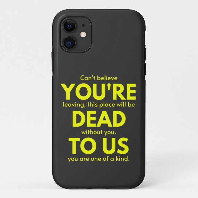 Sarcastic Goodbye , You are Dead to Us, Coworker Case-Mate iPhone Case (Back)