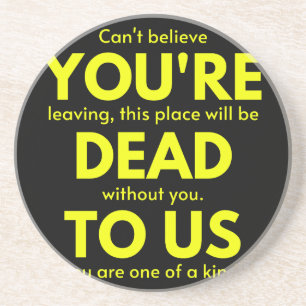 Sarcastic Goodbye , You are Dead to Us, Coworker Coaster