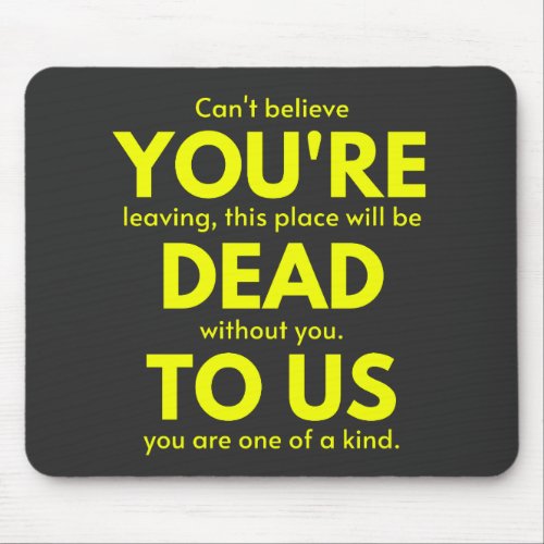 Sarcastic Goodbye  You are Dead to Us Coworker Mouse Pad