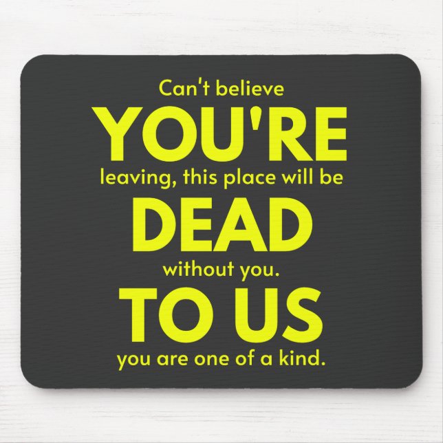 Sarcastic Goodbye , You are Dead to Us, Coworker Mouse Pad (Front)