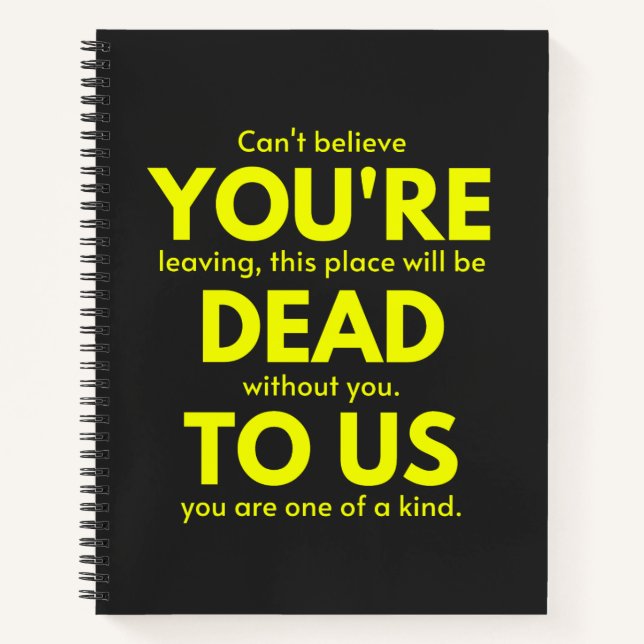 Sarcastic Goodbye , You are Dead to Us, Coworker Notebook (Front)