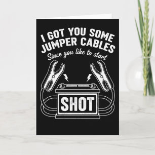 Sarcastic Got You Some Jumper Cables Since You  Card