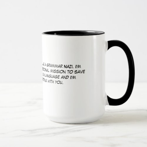 Sarcastic Grammar Nazi Coffee and Tea Mug