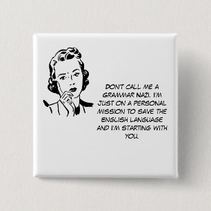 Sarcastic Grammar Nazi Pinback Button