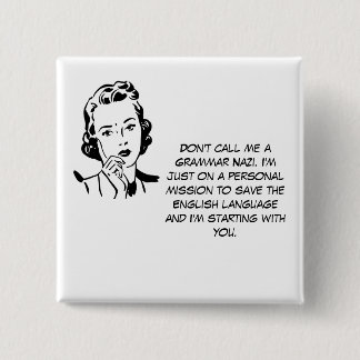Sarcastic Grammar Nazi Pinback Button