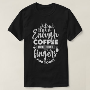 Sarcastic Graphic Tee - Not Enough Middle Fingers