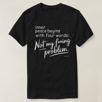 Sarcastic Graphic Tee - Not My Fu**ing Problem