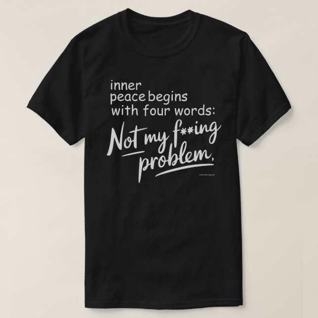 Sarcastic Graphic Tee - Not My Fu**ing Problem (Design Front)