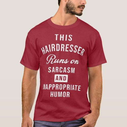 Sarcastic Hairdresser Hair Stylist Funny Saying T_Shirt